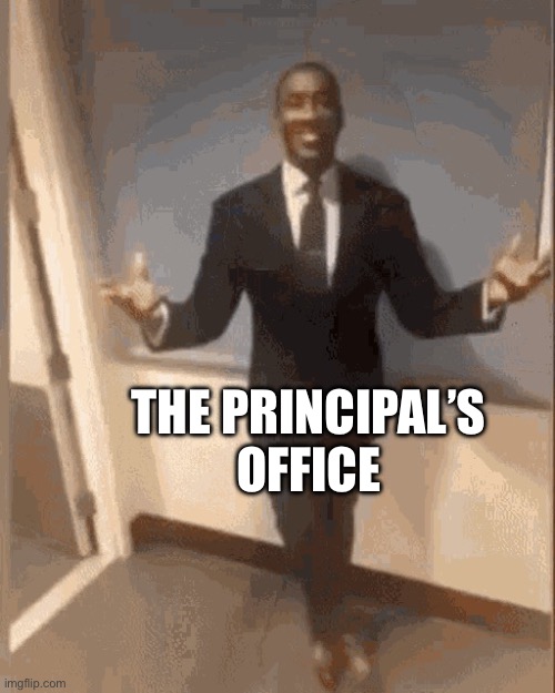 smiling black guy in suit | THE PRINCIPAL’S
OFFICE | image tagged in smiling black guy in suit | made w/ Imgflip meme maker