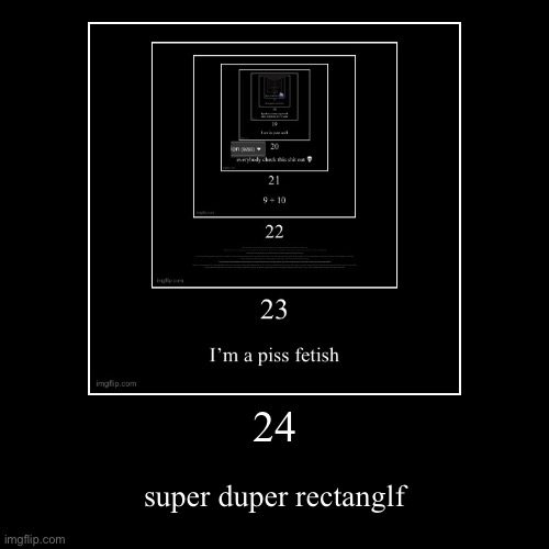 24 | super duper rectanglf | image tagged in funny,demotivationals | made w/ Imgflip demotivational maker