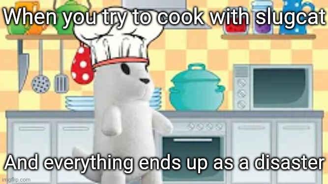 cooking with slugcat s1e2: next episode coming next month because i ran out of ai stuff | When you try to cook with slugcat; And everything ends up as a disaster | image tagged in cooking with slugcat | made w/ Imgflip meme maker