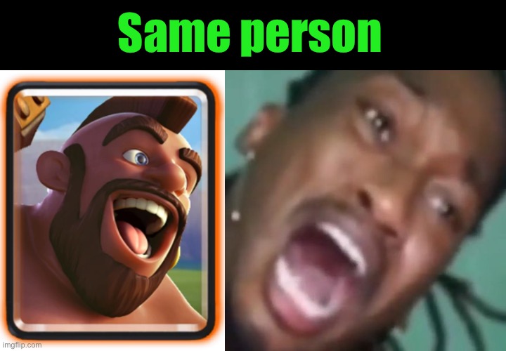 Same person | image tagged in hog rider card | made w/ Imgflip meme maker