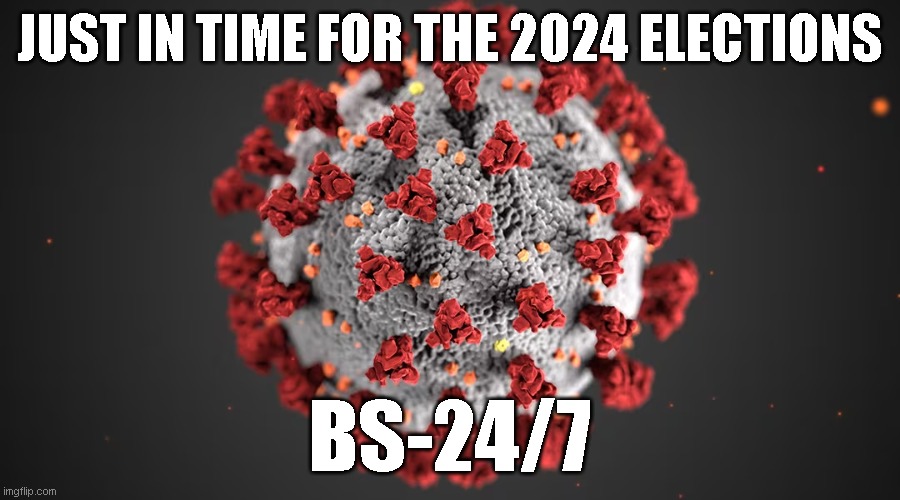 JUST IN TIME FOR THE 2024 ELECTIONS; BS-24/7 | made w/ Imgflip meme maker