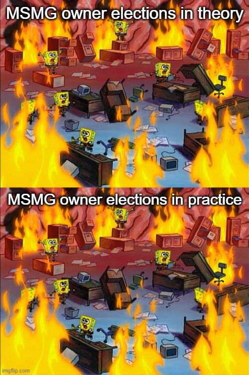 MSMG owner elections in theory MSMG owner elections in practice | image tagged in spongebob fire | made w/ Imgflip meme maker