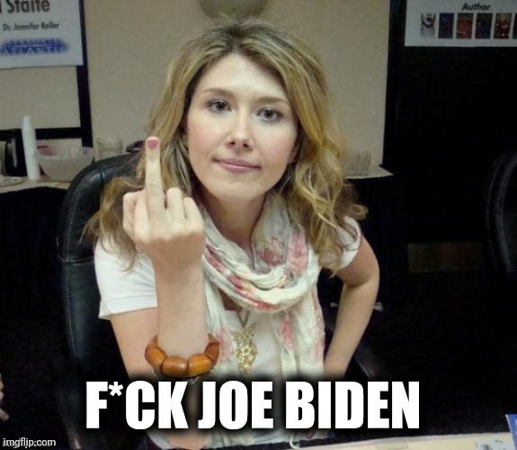 Jewel's finger | F*CK JOE BIDEN | image tagged in jewel's finger | made w/ Imgflip meme maker