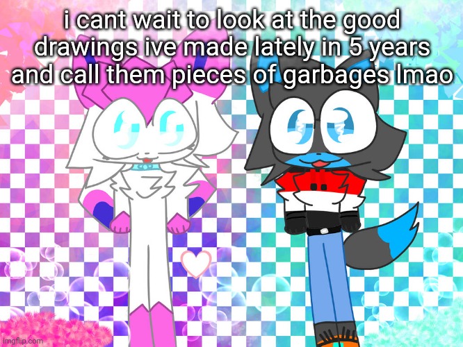 sylceon and christian drawn by tulip | i cant wait to look at the good drawings ive made lately in 5 years and call them pieces of garbages lmao | image tagged in sylceon and christian drawn by tulip | made w/ Imgflip meme maker
