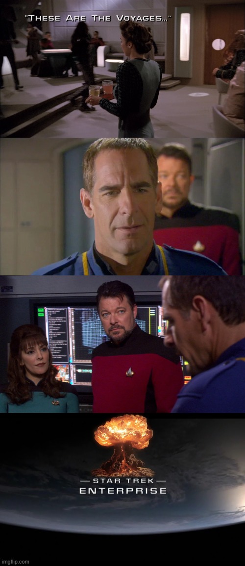 What "These Are the Voyages..." did to Star Trek Enterprise | image tagged in star trek,star trek enterprise | made w/ Imgflip meme maker