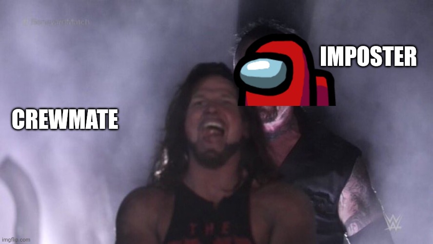 AJ Styles & Undertaker | IMPOSTER; CREWMATE | image tagged in funny | made w/ Imgflip meme maker