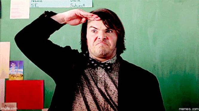 image tagged in jack black salute | made w/ Imgflip meme maker