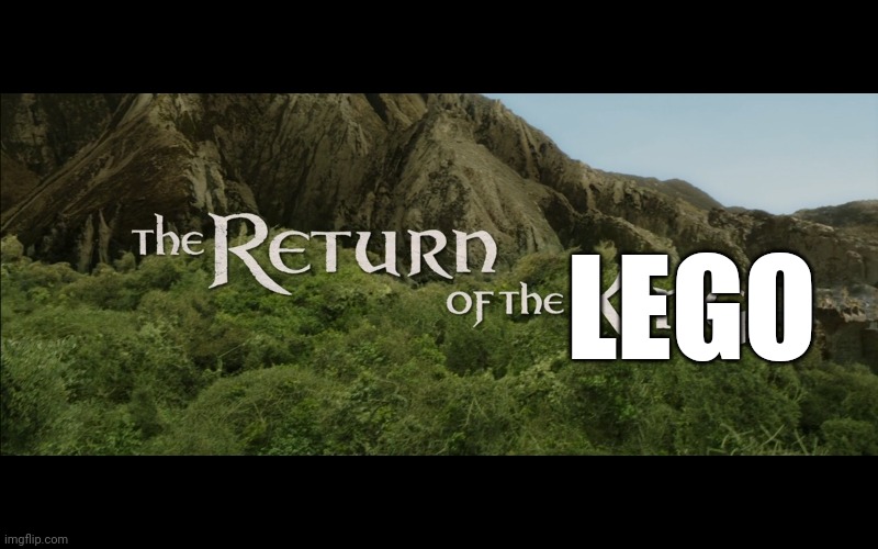 Return Of The King | LEGO | image tagged in return of the king | made w/ Imgflip meme maker