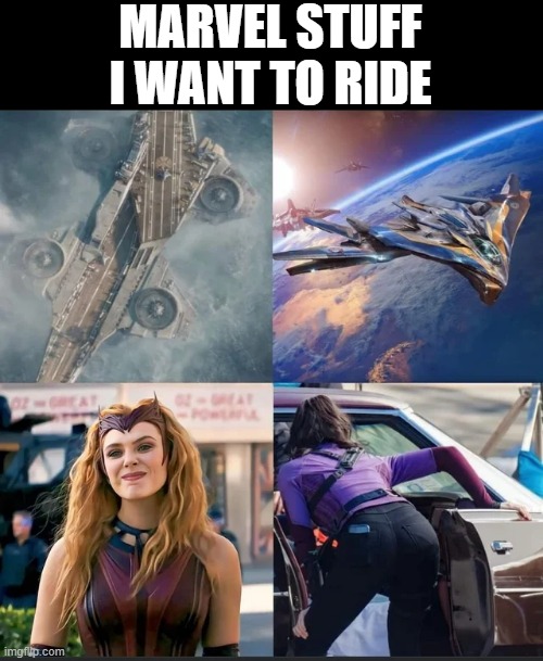 Let's Ride | MARVEL STUFF I WANT TO RIDE | image tagged in marvel | made w/ Imgflip meme maker
