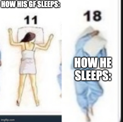 HOW HIS GF SLEEPS: HOW HE SLEEPS: | made w/ Imgflip meme maker
