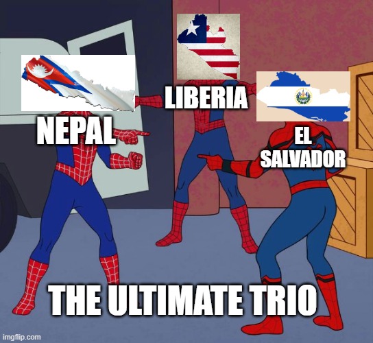 Spider Man Triple | NEPAL LIBERIA EL SALVADOR THE ULTIMATE TRIO | image tagged in spider man triple | made w/ Imgflip meme maker