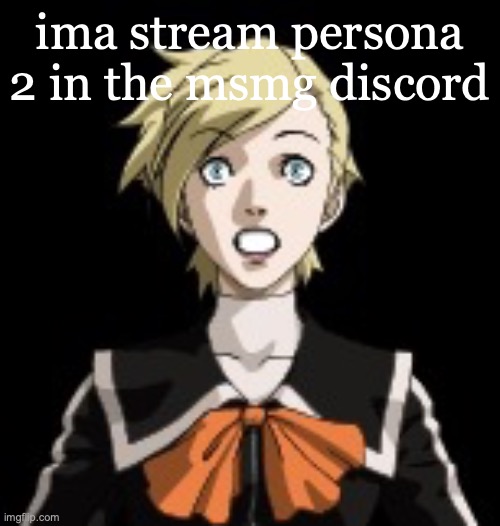 She is flabbergasted | ima stream persona 2 in the msmg discord | image tagged in she is flabbergasted | made w/ Imgflip meme maker