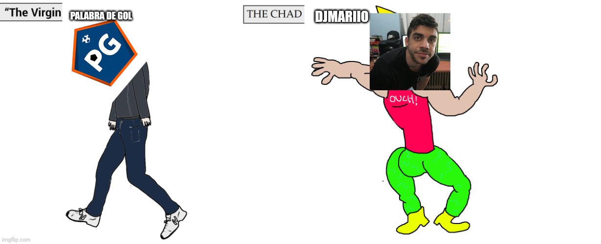 Virgin and Chad | PALABRA DE GOL DJMARIIO | image tagged in virgin and chad | made w/ Imgflip meme maker