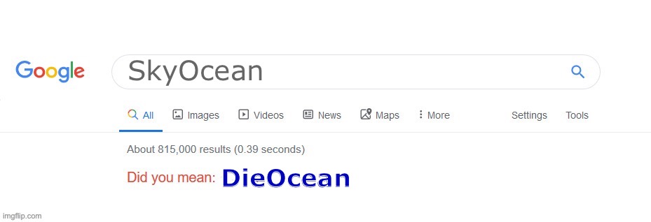 DieOcean | SkyOcean; DieOcean | image tagged in did you mean | made w/ Imgflip meme maker