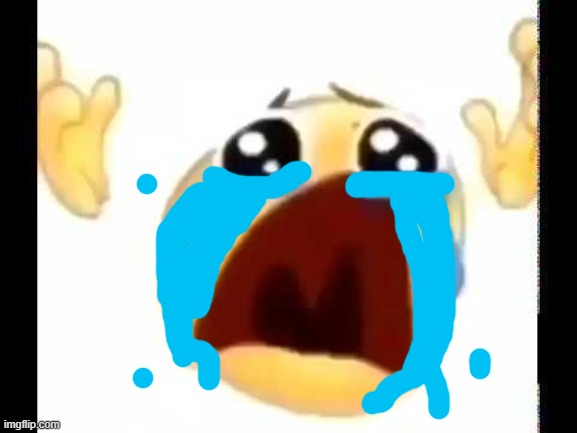 cursed crying emoji | image tagged in cursed crying emoji | made w/ Imgflip meme maker