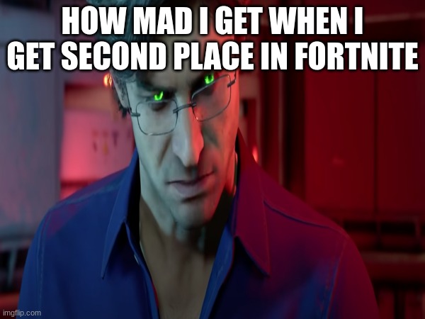 ANGER | HOW MAD I GET WHEN I GET SECOND PLACE IN FORTNITE | image tagged in why are you reading this | made w/ Imgflip meme maker