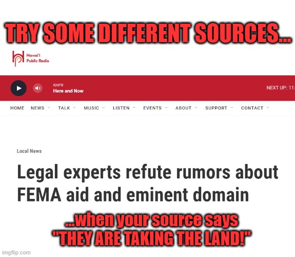 Are you the one the Nigerian Prince is trying to find?  NO, you know it is a lie.  Somehow, this one is true! | TRY SOME DIFFERENT SOURCES... ...when your source says "THEY ARE TAKING THE LAND!" | made w/ Imgflip meme maker