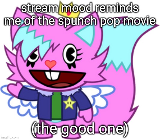 kitty drawn by my big bro ki | stream mood reminds me of the spunch pop movie; (the good one) | image tagged in kitty drawn by my big bro ki | made w/ Imgflip meme maker
