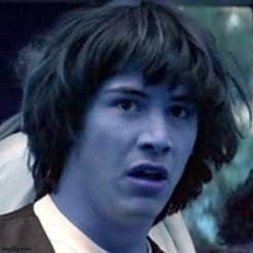 Conspiracy Keanu Meme | image tagged in memes,conspiracy keanu | made w/ Imgflip meme maker