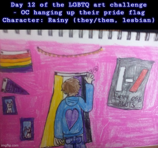 Day 12 of the LGBTQ art challenge! | Day 12 of the LGBTQ art challenge - OC hanging up their pride flag
Character: Rainy (they/them, lesbian) | image tagged in drawings,challenge | made w/ Imgflip meme maker