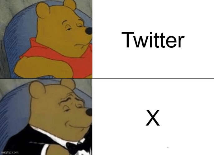 Tuxedo Winnie The Pooh Meme | Twitter; X | image tagged in memes,tuxedo winnie the pooh | made w/ Imgflip meme maker