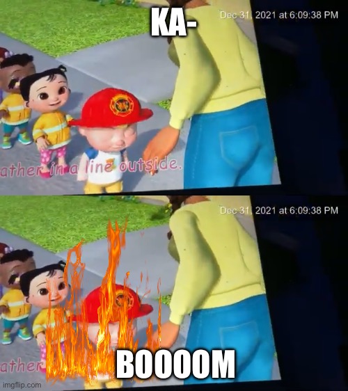 Kaboom! | KA-; BOOOOM | image tagged in cocomelon | made w/ Imgflip meme maker