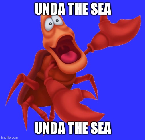 Oddly Terrifying Sebastian the Crab Render | UNDA THE SEA UNDA THE SEA | image tagged in oddly terrifying sebastian the crab render | made w/ Imgflip meme maker