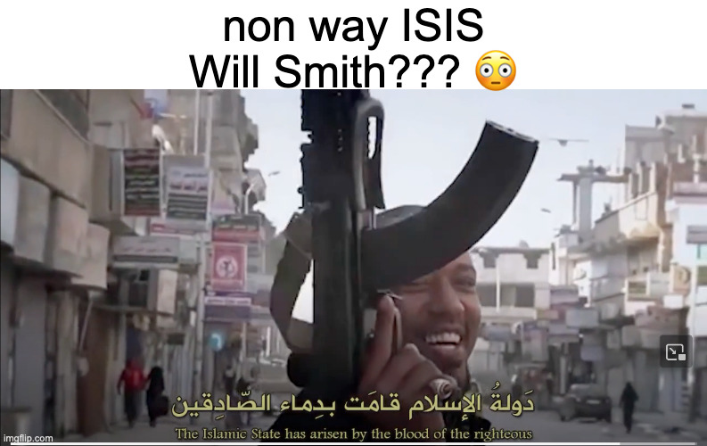 why does bro legit look like him to me ☠️ | non way ISIS Will Smith??? 😳 | made w/ Imgflip meme maker