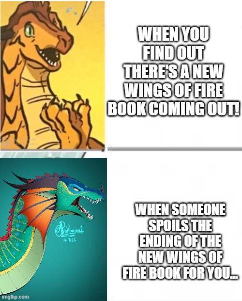 Sunny Drake Hotline | WHEN YOU FIND OUT THERE'S A NEW WINGS OF FIRE BOOK COMING OUT! WHEN SOMEONE SPOILS THE ENDING OF THE NEW WINGS OF FIRE BOOK FOR YOU... | image tagged in sunny drake hotline | made w/ Imgflip meme maker