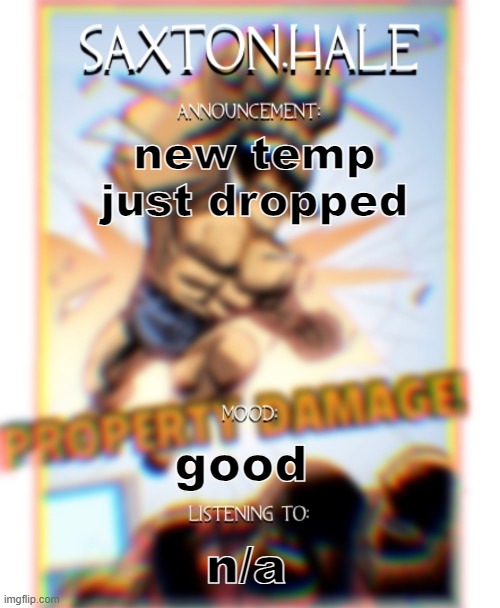 SAXTONNN HALEEEEE (thanks .medic.) | new temp just dropped; good; n/a | image tagged in saxtonnn haleeeee thanks medic | made w/ Imgflip meme maker