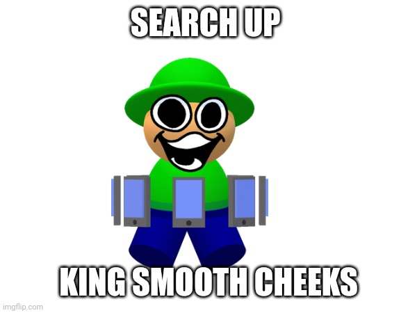 SEARCH UP KING SMOOTH CHEEKS | made w/ Imgflip meme maker