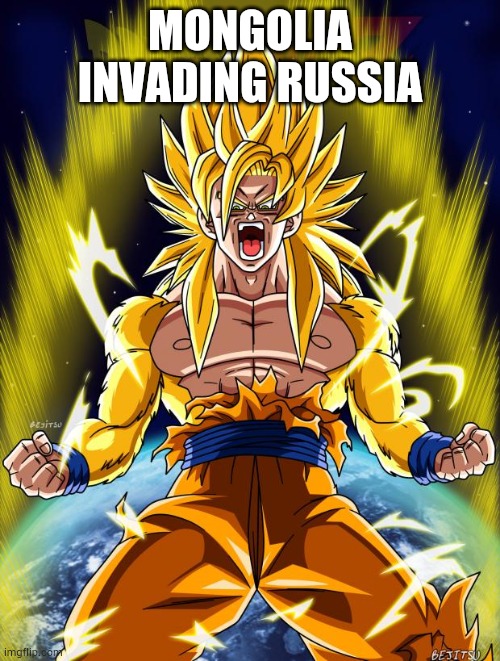 Goku | MONGOLIA INVADING RUSSIA | image tagged in goku | made w/ Imgflip meme maker