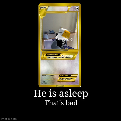 He is asleep | That's bad | image tagged in funny,demotivationals | made w/ Imgflip demotivational maker