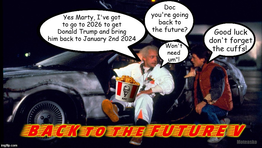 Back to the future 5 | image tagged in back to the future,donald trump,jack smith,convicted,maga,prison | made w/ Imgflip meme maker