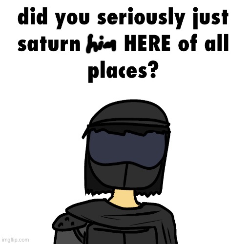 anti saturn 2 | image tagged in anti saturn 2 | made w/ Imgflip meme maker