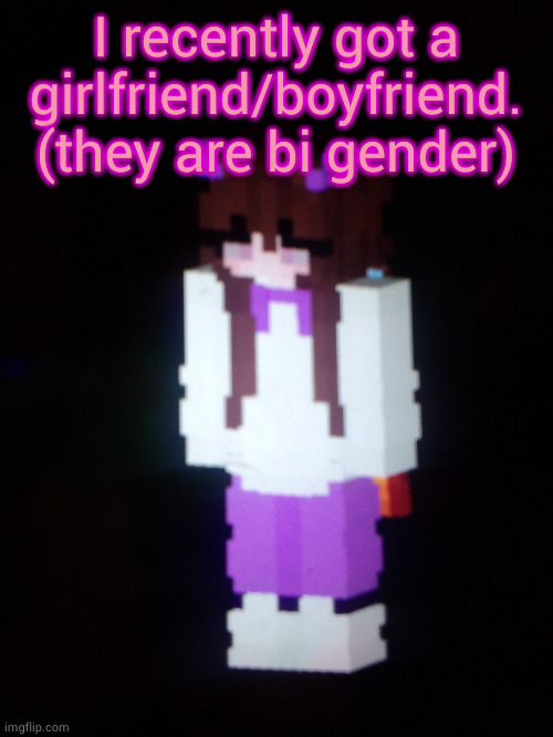 Scarfs Girl Minecraft skin | I recently got a girlfriend/boyfriend. (they are bi gender) | image tagged in scarfs girl minecraft skin | made w/ Imgflip meme maker