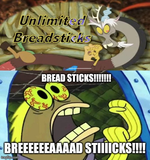 Unlimited bread sticks | BREAD STICKS!!!!!!! BREEEEEEAAAAD STIIIICKS!!!! | image tagged in spongebob chocolate,garlic bread,mlp fim | made w/ Imgflip meme maker