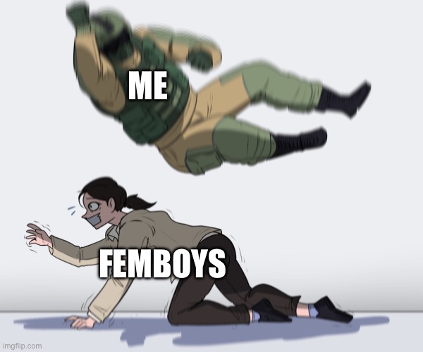 Rainbow Six - Fuze The Hostage | FEMBOYS ME | image tagged in rainbow six - fuze the hostage | made w/ Imgflip meme maker