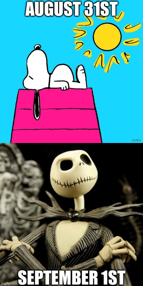 August 31st vs September 1st | AUGUST 31ST; SEPTEMBER 1ST | image tagged in peanuts,nightmare before christmas | made w/ Imgflip meme maker