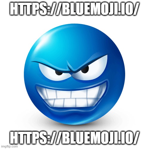 evil | HTTPS://BLUEMOJI.IO/; HTTPS://BLUEMOJI.IO/ | image tagged in evil | made w/ Imgflip meme maker