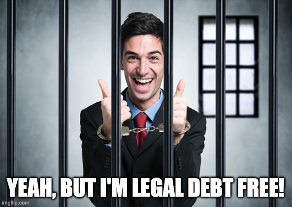 YEAH, BUT I'M LEGAL DEBT FREE! | made w/ Imgflip meme maker