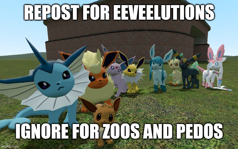 Sorry, I had to fix the spelling mistake in the original. | REPOST FOR EEVEELUTIONS; IGNORE FOR ZOOS AND PEDOS | image tagged in eeveelutions | made w/ Imgflip meme maker