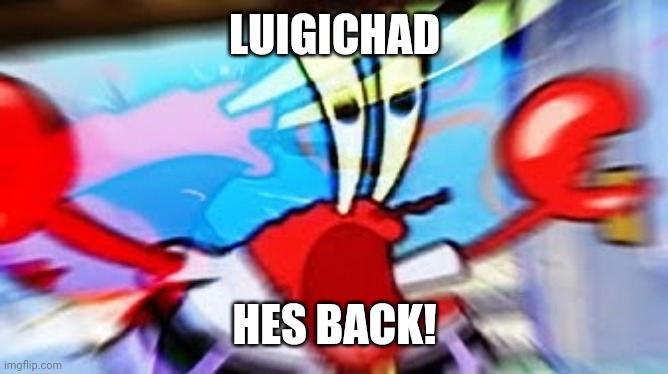 Let's joe | LUIGICHAD; HES BACK! | image tagged in t h e r e b a c k | made w/ Imgflip meme maker