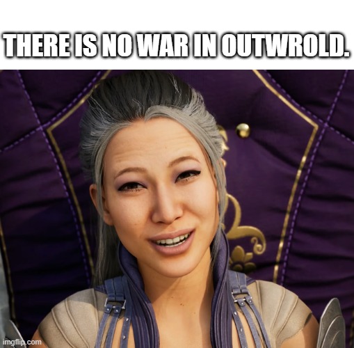 THERE IS NO WAR IN OUTWROLD. | image tagged in mortal kombat,fatality mortal kombat,video games | made w/ Imgflip meme maker