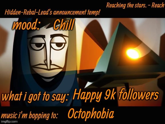 Yey | Chill; Happy 9k followers; Octophobia | image tagged in hidden-rebal-leads announcement temp,memes,funny,sammy | made w/ Imgflip meme maker