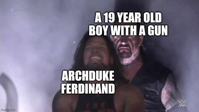 He was sentenced yo 20 years for starting ww1 lol | A 19 YEAR OLD BOY WITH A GUN; ARCHDUKE FERDINAND | image tagged in guy behind another guy | made w/ Imgflip meme maker