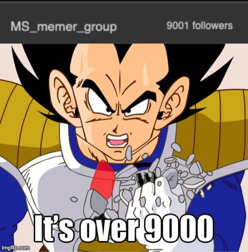 image tagged in it's over 9000 dragon ball z newer animation | made w/ Imgflip meme maker