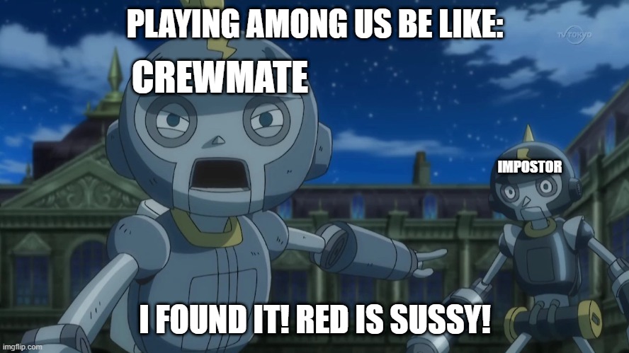 playing among us: | PLAYING AMONG US BE LIKE:; CREWMATE; IMPOSTOR; I FOUND IT! RED IS SUSSY! | image tagged in clembot pointing at dark clembot,among us | made w/ Imgflip meme maker