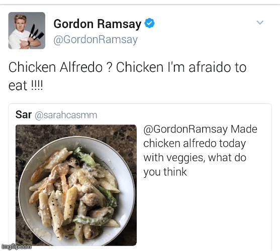 #3,325 | image tagged in insults,roasted,afraid,food,gordon ramsey,cooking | made w/ Imgflip meme maker
