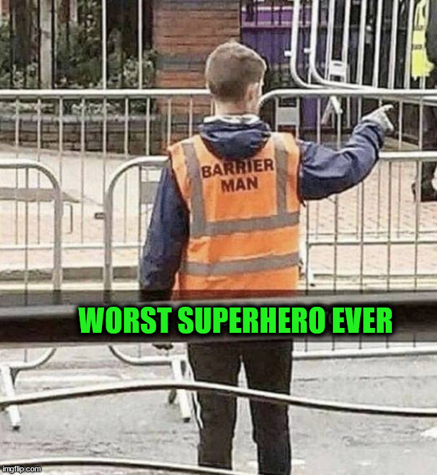WORST SUPERHERO EVER | made w/ Imgflip meme maker